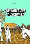 We Won't See Auschwitz (SelfMadeHero)