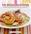 The Brazilian Kitchen: 100 Classic and Creative Recipes for the Home Cook