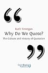 Why Do We Quote? the Culture and History of Quotation.