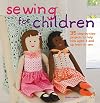 Sewing for Children: 35 step-by-step projects to help kids aged 3 and up learn to sew