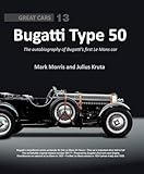Bugatti Type 50 The Autobiography Of Bugattis First Le Mans Car