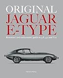 Original Jaguar E-Type: A Guide to Originality for Owners, Restorers and Enthusiasts