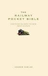 Railway Pocket Bible: Everything You Want to Know about Railways