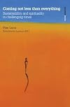 Costing Not Less Than Everything: Sustainability and Spirituality in Challenging Times (Swarthmore Lecture)
