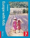 Europe with Kids: Full-color lifestyle guide to traveling in Europe with children (Footprint - Lifestyle Guides)