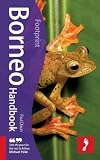 Borneo Handbook, 3rd: Travel guide to Borneo (Footprint - Handbooks)
