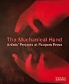 The Mechanical Hand: Artists' Projects at Paupers Press