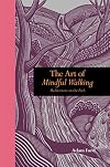 The art of mindful walking : meditations on the path