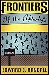 Frontiers of the Afterlife (Spiritualist Classics)