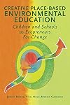 Creative Place-based Environmental Education: Children and Schools as Ecopreneurs for Change (Education Series)