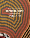 Remembering Forward: Australian Aboriginal Painting Since 1960