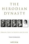 The Herodian Dynasty: Origins, Role in Society and Eclipse