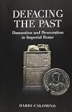 Defacing The Past Damnation And Desecration In Imperial Rome