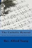 The Catholic Hymnal Hymns For Congregational And Home Use