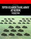 FIFTH GUARDS TANK ARMY AT KURSK: 12 July 1943 (Visual Battle Guide)