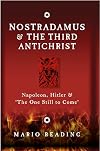 Nostradamus & The Third Antichrist: Napoleon, Hitler & 'The One Still to Come'