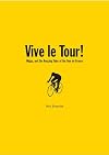 Vive le Tour!: Wiggo, and the Amazing Tales of the Tour de France