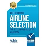 The Ultimate Airline Selection And Interview Preparation Workbook