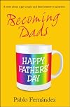 Becoming Dads: A Gay Couple's Journey to Adoption