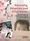 Adversity, adoption and afterwards : a mid-life follow-up study of women adopted from Hong Kong