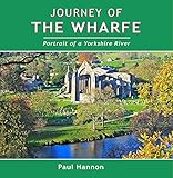 Journey Of The Wharfe Portrait Of A Yorkshire River