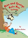 Max and George Make New Friends