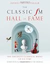 The Classic FM Hall of Fame: The Greatest Classical Music of All Time