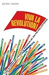 Viva La Revolution!: The Story of People Power in 30 Revolutions