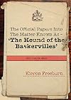 The Official Papers Into The Matter Known As -The Hound of the Baskervilles DCC-1435-89 refers