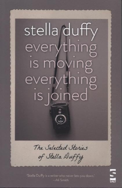 Everything Is Moving, Everything Is Joined (By: Stella Duffy) cover