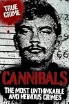 CANNIBALS (True Crime)