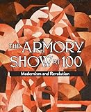 The Armory Show at 100: Modernism and Revolution