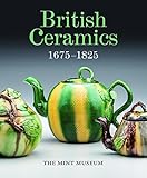 British Ceramics, 1675-1825: The Mint Museum
