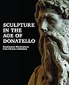 Sculpture in the Age of Donatello: Renaissance Masterpieces from Florence Cathedral