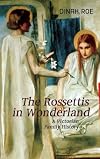 The Rossettis In Wonderland: A Victorian Family History