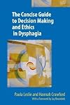 The Concise Guide to Decision Making and Ethics in Dysphagia 2017