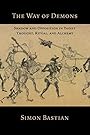The Way of Demons: Shadow and Opposition in Taoist Thought, Ritual, and Alchemy - Simon Bastian