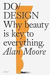 Do Design: Why Beauty is Key to Everything. (Do Books)