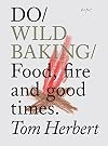 Do Wild Baking: Food, Fire and Good Times (Do Books)