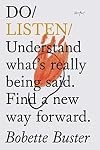 Do Listen: Understand What Is Really Being Said. Find a New Way Forward.