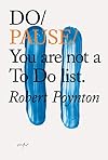 Do Pause: You are not a To Do list