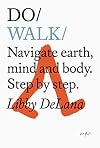 Do Walk: Navigate earth, mind and body. Step by step. (Do Books, 30)