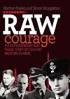RAW COURAGE: The Extraordinary and Tragic Story of Four RAF Brothers in Arms
