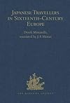 Japanese Travellers in Sixteenth-Century Europe: A Dialogue Concerning the Mission of the Japanese Ambassadors to the Roman Curia, 1590