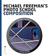 Michael Freeman's Photo School: Composition