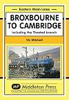 Broxbourne to Cambridge: Including the Thaxted Branch (Eastern Main Lines)
