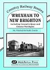 Wrexham to New Brighton: Including Connah's Quay and Chester Northgate (Country Railway Routes)