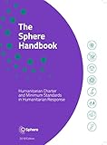 The Sphere Handbook 2018 Humanitarian Charter And Minimum Standards In Humanitarian Response