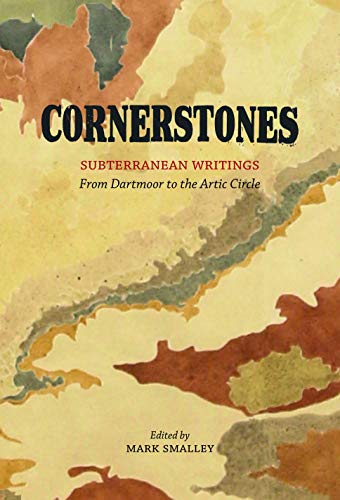 Cornerstones: Subterranean Writings; from Dartmoor to the Arctic Circle cover