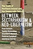 The State Of Northern Ireland And The Democratic Deficit Between Sectarianism And Neoliberalism